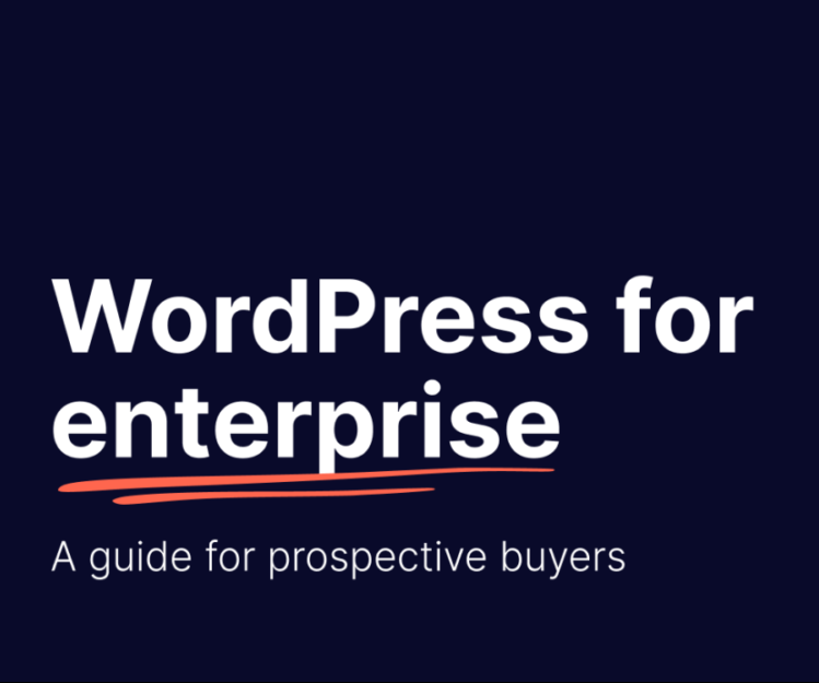 WordPress for enterprise: A guide for prospective buyers
